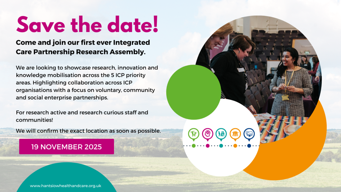 ICP Save the date Come and join our first ever Integrated Care Partnership Research Assembly.  We are looking to showcase research, innovation and knowledge mobilisation across the 5 ICP priority areas. Highlighting collaboration across ICP organisations with a focus on voluntary, community and social enterprise partnerships.   For research active and research curious staff and communities!